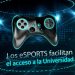 Los eSports abren las puertas de la universidad
